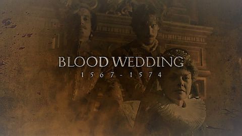 Blood Wedding 1567- 1574