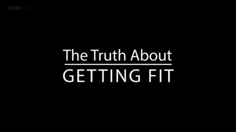 The Truth About Getting Fit