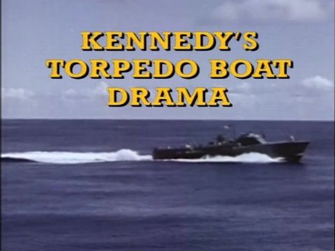 Kennedy's Torpedo Boat Drama