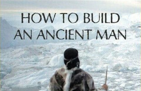 How to Build an Ancient Man
