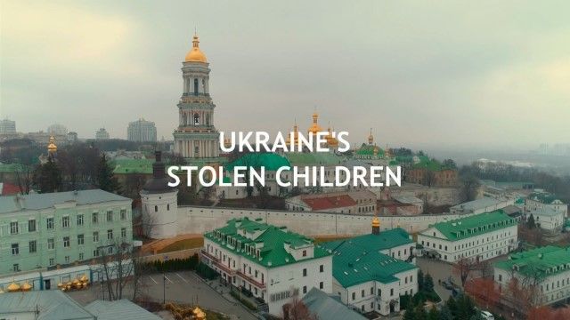 Ukraine's Stolen Children