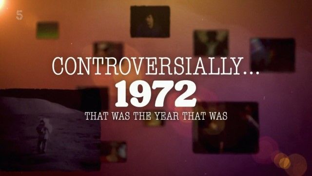 Controversially 1972: That Was the Year that Was