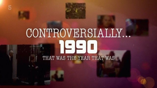 Controversially 1990: That Was the Year that Was