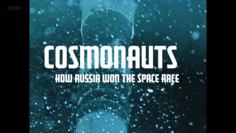 Cosmonauts: How Russia Won the Space Race